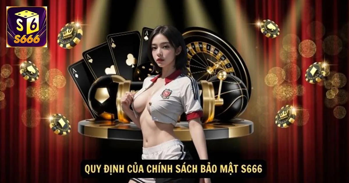 Chính Sách Bảo Mật S666: Thông Tin Quan Trọng Cần Phải Biết 1 Tầm quan trọng của chính sách bảo mật - người chơi nhất định phải hiểu