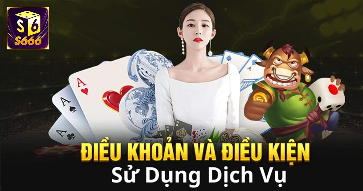 Cập Nhật Điều Khoản Và Điều Kiện S666 Mới Nhất 2024 3 Điều khoản và điều kiện S666 đối với nhà cái
